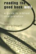 Reading the Good Book Well: A Guide to Biblical Interpretation