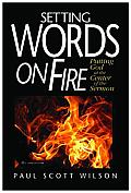 Setting Words on Fire Putting God at the Center of the Sermon With CDROM