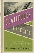 Beatitudes from the Back Side: A Different Take on What It Means to Be Blessed [With Study Guide]