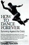 How to Dance Forever Surviving Against the Odds