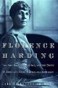 Florence Harding The First Lady The Jazz Age & The Death Of Americas Most Scandalous President