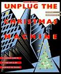 Unplug the Christmas Machine: 'A Complete Guide to Putting Love and Warmth Back Into the Season