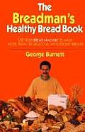 Breadmans Healthy Bread Book Use Your Br