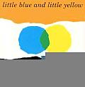Little Blue & Little Yellow A Story