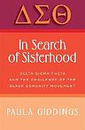 In Search of Sisterhood: Delta SIGMA Theta and the Challenge of the Black Sorority Movement