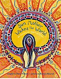 Sun Mother Wakes the World An Australian Creation Story
