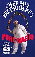 Chef Paul Prudhommes Pure Magic