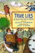 True Lies 18 Tales For You To Judge