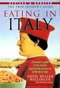 Eating In Italy A Travelers Guide To The Gastronomic Pleasures of Northern Italy Revised & Updated Edition