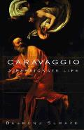 Caravaggio A Passionate Life