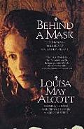 Behind a Mask The Unknown Thrillers of Louisa May Alcott