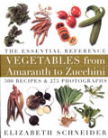 Vegetables from Amaranth to Zucchini The Essential Reference