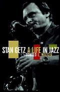 Stan Getz A Life In Jazz