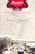 Shanghai 1842 1949 The Rise & Fall Of A Decadent City