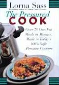 Pressured Cook Over 75 One Pot Meals in Minutes Made in Todays 100% Safe Pressure Cookers