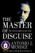 Master Of Disguise My Secret Life In Cia