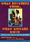 What Brothers Think, What Sistahs Know: The Real Deal on Love and Relationships