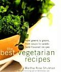 Best Vegetarian Recipes From Greens to Grains from Soups to Salads 200 Bold Flavored Recipes