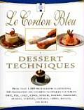 Le Cordon Bleu Dessert Techniques More Than 1000 Photographs Illustrating 300 Preparation & Cooking Techniques for Making Tarts Pi