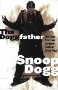 Tha Doggfather The Times Trials & Hardcore Truths of Snoop Dogg