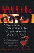 Double Billing: A Young Lawyer's Tale of Greed, Sex, Lies, and the Pursuit of a Swivel Chair