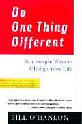 Do One Thing Different Ten Simple Ways to Change Your Life