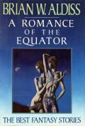 A Romance Of The Equator: The Best Fantasy Stories