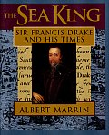 Sea King Sir Francis Drake & His Times
