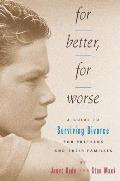 For Better For Worse A Guide to Surviving Divorce for Preteens & Their Families