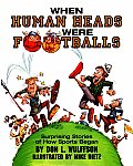 When Human Heads Were Footballs
