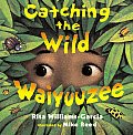 Catching & Taming The Wild Waiyuuzee