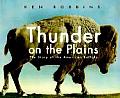 Thunder on the Plains The Story of the American Buffalo