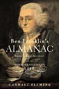 Ben Franklins Almanac Being a True Account of the Good Gentlemans Life