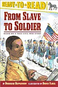 From Slave to Soldier Based on a True Civil War Story