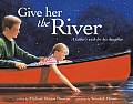 Give Her The River