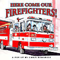 Here Come Our Firefighters a Pop Up Book