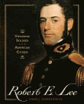 Robert E. Lee: Virginian Soldier, American Citizen