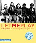 Let Me Play The Story of Title IX The Law That Changed the Future of Girls in America