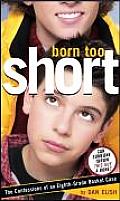 Born Too Short The Confessions of an Eighth Grade Basket Case