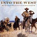 Into the West From Reconstruction to the Final Days of the American Frontier