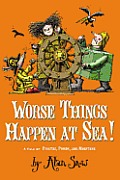 Worse Things Happen at Sea!: A Tale of Pirates, Poison, and Monsters