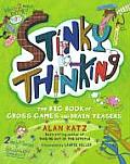 Stinky Thinking The Big Book of Gross Games & Brain Teasers