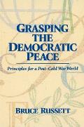 Grasping the Democratic Peace Principles for a Post Cold War World