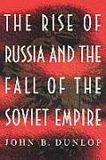 The Rise of Russia and the Fall of the Soviet Empire