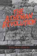Athenian Revolution Essays on Ancient Greek Democracy & Political Theory