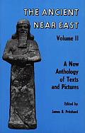 Ancient Near East Volume 2 A New Anthology of Texts & Pictures