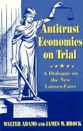 Antitrust Economics onTrial A Dialogue on the New Laissez Faire