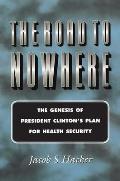 The Road to Nowhere: The Genesis of President Clinton's Plan for Health Security