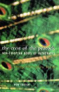 Crest Of The Peacock The Non European Roots of Mathematics