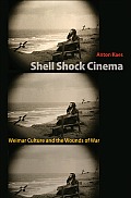 Shell Shock Cinema Weimar Culture & the Wounds of War